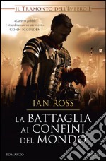 Il tramonto dell'impero. La battaglia ai confini del mondo. E-book. Formato EPUB ebook