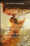 Buongiorno professoressa. E-book. Formato EPUB ebook di Vauro Senesi