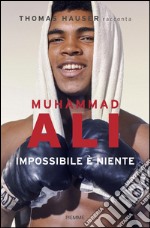 Muhammad Ali. Impossibile è niente. E-book. Formato EPUB