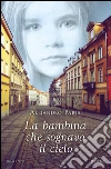 La bambina che sognava il cielo. E-book. Formato EPUB ebook di Alejandro Parisi