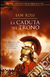 La caduta del trono. Il tramonto dell'impero. E-book. Formato EPUB ebook
