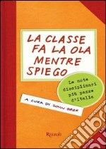 La classe fa la ola mentre spiego. Le note disciplinari più pazze d'Italia. E-book. Formato EPUB ebook