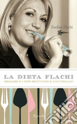 La dieta Flachi. Dimagrire in 5 tappe rispettando il gusto italiano. E-book. Formato EPUB