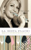 La dieta Flachi. Dimagrire in 5 tappe rispettando il gusto italiano. E-book. Formato EPUB ebook di Evelina Flachi