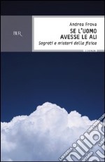 Se l'uomo avesse le ali. Segreti e misteri della fisica. E-book. Formato EPUB ebook