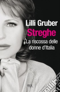 Streghe. La riscossa delle donne d'Italia. E-book. Formato EPUB ebook di Lilli Gruber