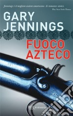 Fuoco azteco. E-book. Formato EPUB