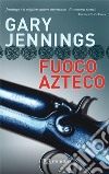Fuoco azteco. E-book. Formato EPUB ebook