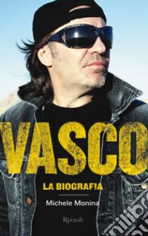 Vasco. La biografia. E-book. Formato EPUB ebook di Michele Monina