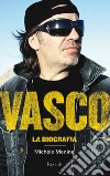 Vasco. La biografia. E-book. Formato EPUB ebook