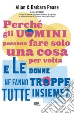 Perché gli uomini possono fare solo una cosa per volta e le donne ne fanno troppe tutte insieme?. E-book. Formato EPUB ebook