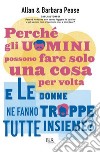 Perché gli uomini possono fare solo una cosa per volta e le donne ne fanno troppe tutte insieme?. E-book. Formato EPUB ebook