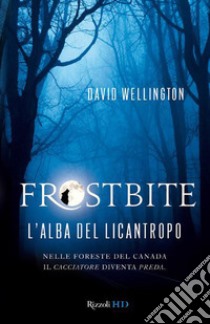 Frostbite. L'alba del licantropo. E-book. Formato EPUB ebook di David Wellington