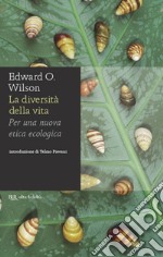 La diversità della vita. Per una nuova etica ecologica. E-book. Formato EPUB ebook