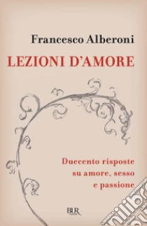 Lezioni d'amore. Risposte su amore, sesso e passione. E-book. Formato EPUB ebook di Francesco Alberoni