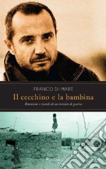 Il cecchino e la bambina. Emozioni e ricordi di un inviato di guerra. E-book. Formato EPUB ebook