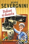 Italiani si diventa. E-book. Formato EPUB ebook di Beppe Severgnini