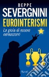 Eurointerismi. La gioia di essere neroazzurri. E-book. Formato EPUB ebook