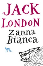 Zanna Bianca. Ediz. integrale. E-book. Formato EPUB ebook