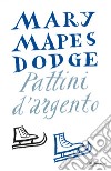 Pattini d'argento. E-book. Formato EPUB ebook