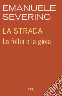 La strada. E-book. Formato EPUB ebook di Emanuele Severino