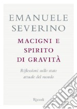 Macigni e spirito di gravità. Riflessioni sullo stato attuale del mondo. E-book. Formato EPUB ebook