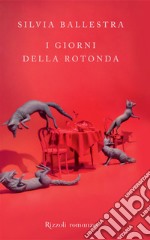 I giorni della Rotonda. E-book. Formato EPUB ebook