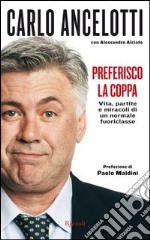 Preferisco la coppa. Vita, partite e miracoli di un normale fuoriclasse. E-book. Formato PDF ebook