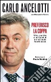 Preferisco la coppa. Vita, partite e miracoli di un normale fuoriclasse. E-book. Formato PDF ebook