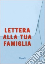 Lettera alla tua famiglia. E-book. Formato PDF ebook