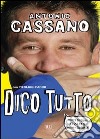 Dico tutto. E se fa caldo gioco all'ombra. E-book. Formato PDF ebook