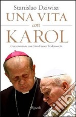 Una vita con Karol. Conversazione con Gian Franco Svidercoschi. E-book. Formato PDF ebook