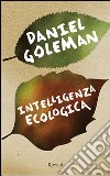 Intelligenza ecologica. E-book. Formato PDF ebook di Daniel Goleman