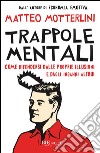 Trappole mentali: Come difendersi dalle proprie illusioni e dagli inganni altrui. E-book. Formato PDF ebook