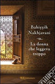 La donna che leggeva troppo. E-book. Formato PDF ebook di Bahiyyih Nakhjavani