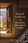 La donna che leggeva troppo. E-book. Formato PDF ebook di Bahiyyih Nakhjavani