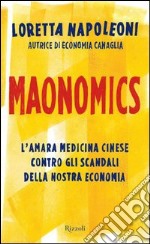 Maonomics. L'amara medicina cinese contro gli scandali della nostra economia. E-book. Formato PDF
