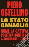 Lo stato canaglia. Come la cattiva politica continua a soffocare l'Italia. E-book. Formato PDF ebook