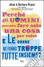 Perché gli uomini possono fare solo una cosa per volta e le donne ne fanno troppe tutte insieme?. E-book. Formato PDF ebook