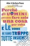 Perché gli uomini possono fare solo una cosa per volta e le donne ne fanno troppe tutte insieme?. E-book. Formato PDF ebook