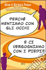 Perché mentiamo con gli occhi e ci vergogniamo con i piedi?. E-book. Formato PDF ebook