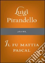 Il fu Mattia Pascal. E-book. Formato PDF ebook