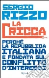 La cricca. Perché la repubblica italiana è fondata sul conflitto d'interessi. E-book. Formato PDF ebook