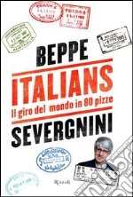 Italians. Il giro del mondo in 80 pizze. E-book. Formato PDF ebook