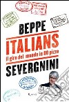 Italians. Il giro del mondo in 80 pizze. E-book. Formato PDF ebook