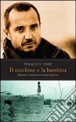 Il cecchino e la bambina. Emozioni e ricordi di un inviato di guerra. E-book. Formato PDF ebook