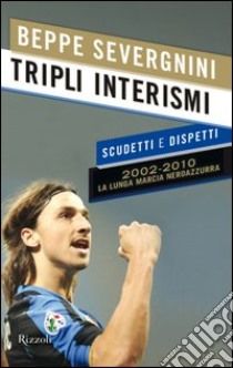 Tripli interismi. Lieto fine di un romanzo neroazzurro. E-book. Formato PDF ebook di Beppe Severgnini