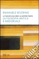 La filosofia dai greci al nostro tempo - La filosofia antica e medioevale. E-book. Formato PDF ebook