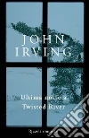 Ultima notte a Twisted River. E-book. Formato PDF ebook di John Irving