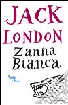 Zanna Bianca. Ediz. integrale. E-book. Formato PDF ebook